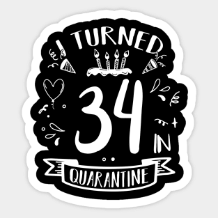 I Turned 34 In Quarantine Sticker